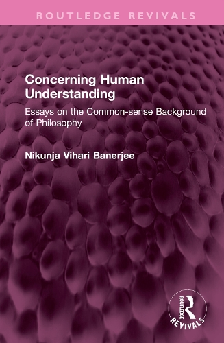 Concerning Human Understanding: Essays on the Common-sense Background of Philosophy.