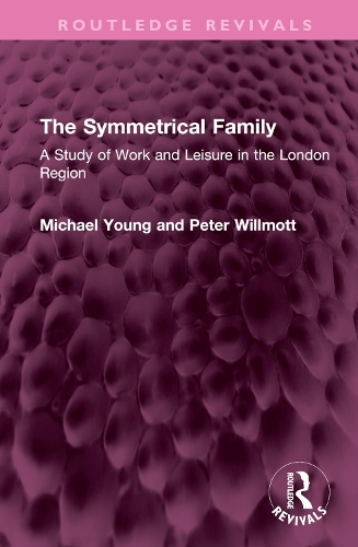 The Symmetrical Family: A Study of Work and Leisure in the London Region.
