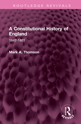 A Constitutional History of England: 1642-1801.