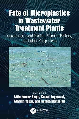 Fate of Microplastics in Wastewater Treatment Plants: Occurrence, Identification, Potential Factors, and Future Perspectives.