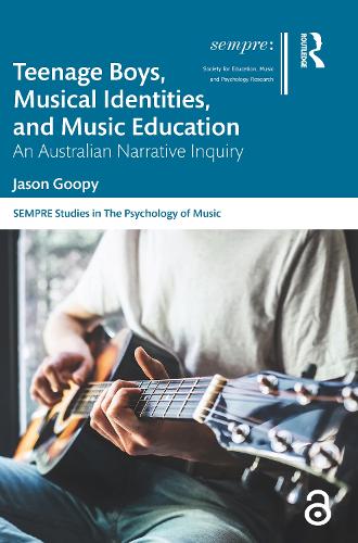 Teenage Boys, Musical Identities, and Music Education: An Australian Narrative Inquiry.