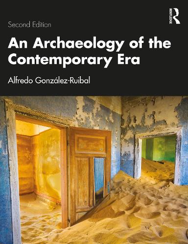 An Archaeology of the Contemporary Era. 2nd edition