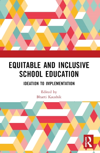 Equitable and Inclusive School Education: Ideation to Implementation.