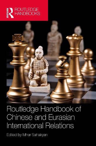Routledge Handbook of Chinese and Eurasian International Relations.