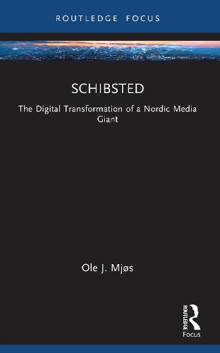 Schibsted: The Digital Transformation of a Nordic Media Giant.