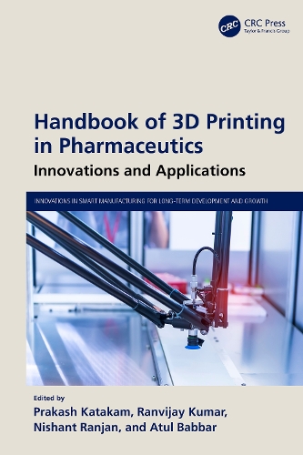 Handbook of 3D Printing in Pharmaceutics: Innovations and Applications.