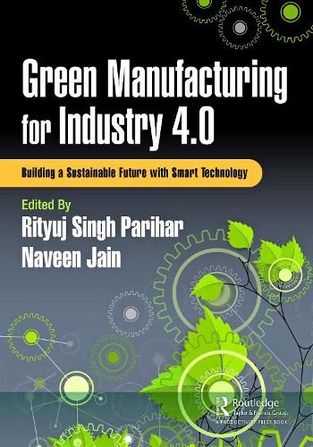 Green Manufacturing for Industry 4.0: Building a Sustainable Future with Smart Technology.