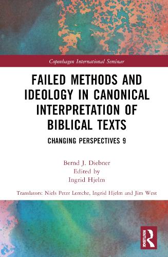 Failed Methods and Ideology in Canonical Interpretation of Biblical Texts: Changing Perspectives 9.
