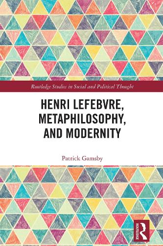 Henri Lefebvre, Metaphilosophy, and Modernity.