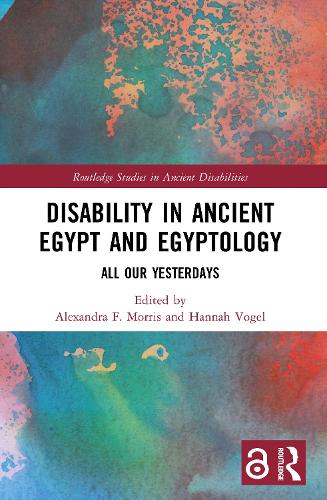 Disability in Ancient Egypt and Egyptology: All Our Yesterdays.