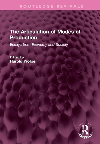 The Articulation of Modes of Production: Essays from Economy and Society.