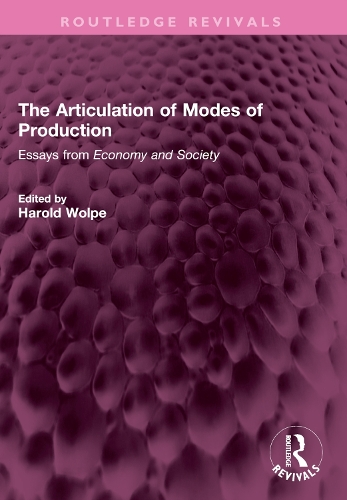 The Articulation of Modes of Production: Essays from Economy and Society.