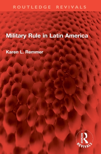 Military Rule in Latin America.