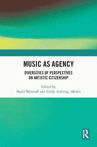 Music as Agency: Diversities of Perspectives on Artistic Citizenship.