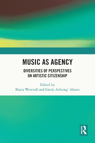 Music as Agency: Diversities of Perspectives on Artistic Citizenship.
