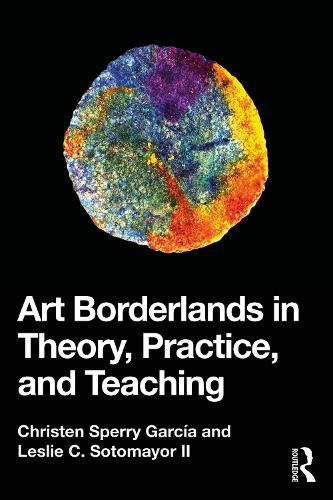 Art Borderlands in Theory, Practice, and Teaching.