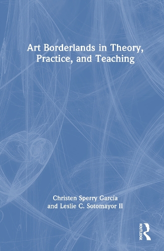Art Borderlands in Theory, Practice, and Teaching.