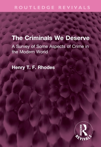The Criminals We Deserve: A Survey of Some Aspects of Crime in the Modern World.