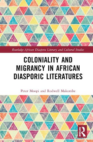 Coloniality and Migrancy in African Diasporic Literatures.