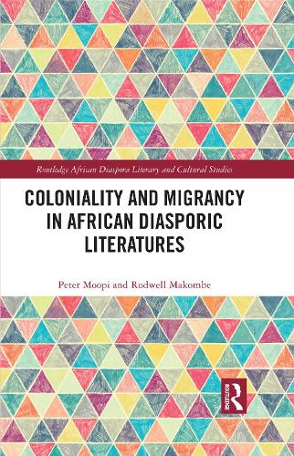 Coloniality and Migrancy in African Diasporic Literatures.