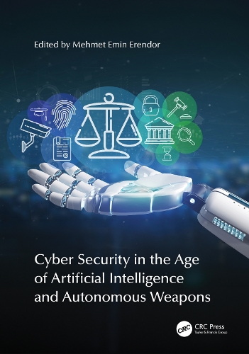 Cyber Security in the Age of Artificial Intelligence and Autonomous Weapons.
