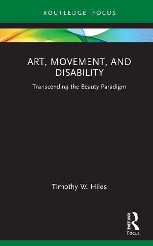 Art, Movement, and Disability: Transcending the Beauty Paradigm.