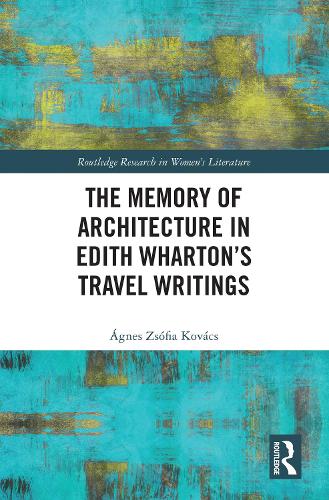 The Memory of Architecture in Edith Wharton's Travel Writings.