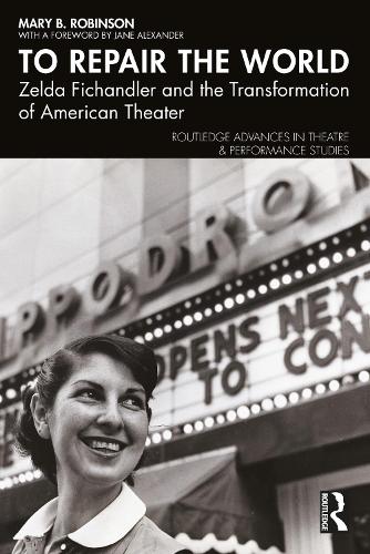 To Repair the World: Zelda Fichandler and the Transformation of American Theater.