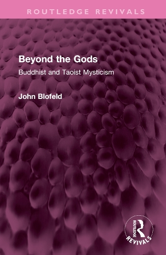 Beyond the Gods: Buddhist and Taoist Mysticism.