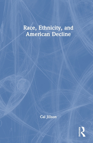 Race, Ethnicity, and American Decline.