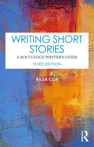 Writing Short Stories: A Routledge Writer's Guide. 3rd edition