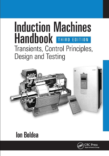Induction Machines Handbook: Transients, Control Principles, Design and Testing. 3rd edition