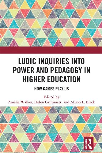 Ludic Inquiries into Power and Pedagogy in Higher Education