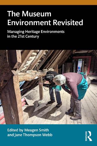 The Museum Environment Revisited: Managing Heritage Environments in the 21st Century. 3rd edition