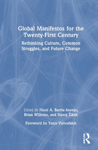 Global Manifestos for the Twenty-First Century: Rethinking Culture, Common Struggles, and Future Change.