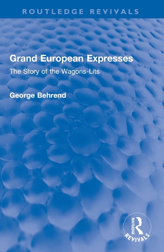 Grand European Expresses: The Story of the Wagons-Lits.