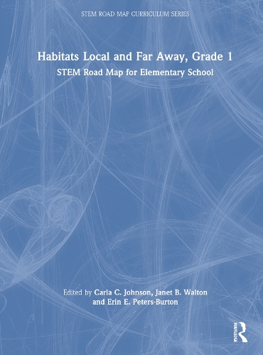 Habitats Local and Far Away, Grade 1: STEM Road Map for Elementary School.