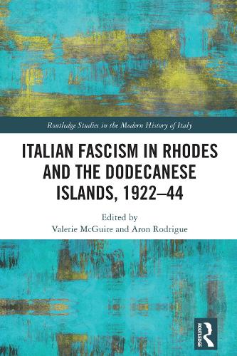 Italian Fascism in Rhodes and the Dodecanese Islands, 1922-44.