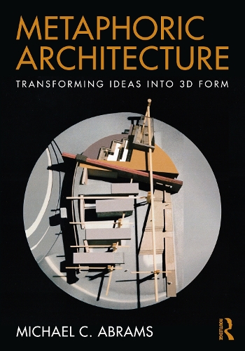 Metaphoric Architecture: Transforming Ideas into 3D Form.