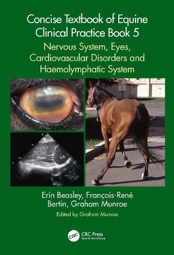 Concise Textbook of Equine Clinical Practice Book 5: Nervous System, Eyes, Cardiovascular Disorders and Haemolymphatic System.