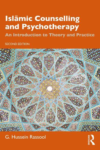 Islamic Counselling and Psychotherapy: An Introduction to Theory and Practice. 2nd edition