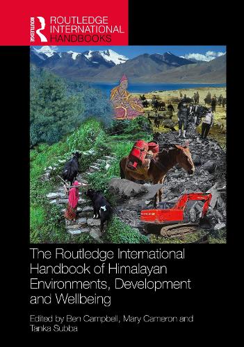 The Routledge International Handbook of Himalayan Environments, Development and Wellbeing.