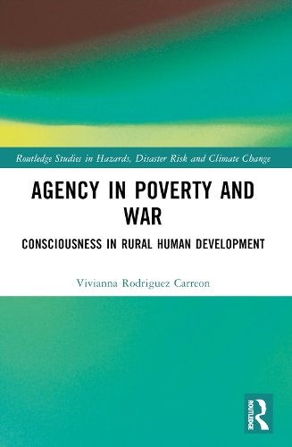Agency in Poverty and War: Consciousness in Rural Human Development.