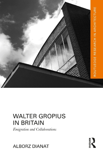 Walter Gropius in Britain: Emigration and Collaborations.
