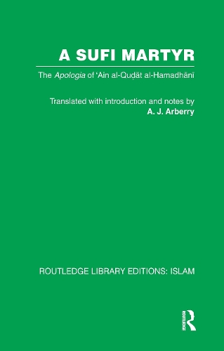 A Sufi Martyr: The Apologia of 'Ain al-Qudat al-Hamadhani.