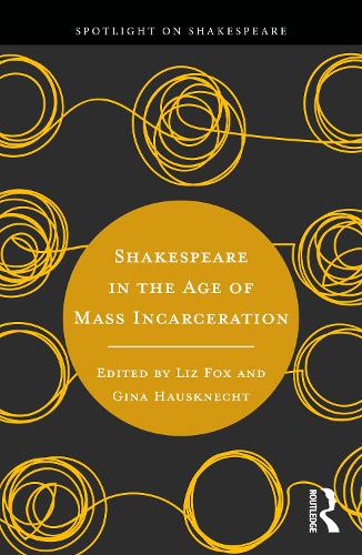 Shakespeare in the Age of Mass Incarceration.