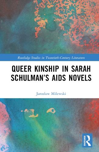 Queer Kinship in Sarah Schulman's AIDS Novels.