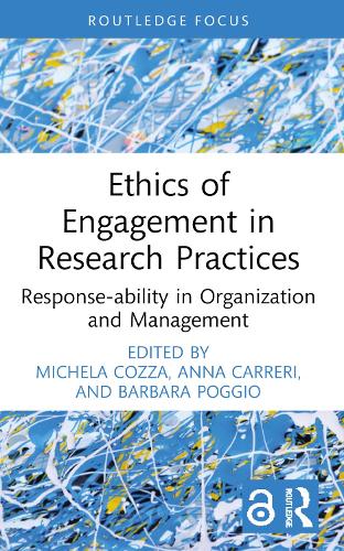 Ethics of Engagement in Research Practices: Response-ability in Organization and Management.
