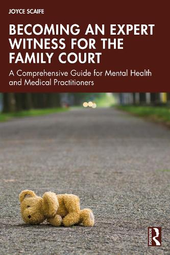 Becoming an Expert Witness for the Family Court: A Comprehensive Guide for Mental Health and Medical Practitioners.