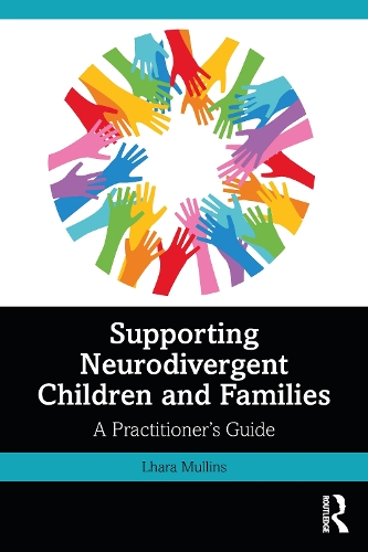 Supporting Neurodivergent Children and Families: A Practitioner's Guide.